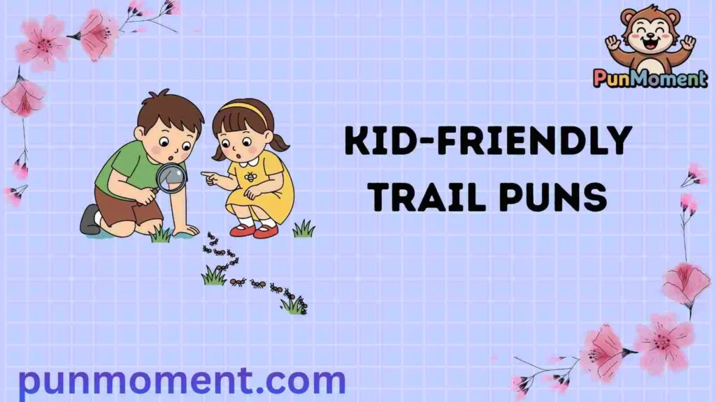 Kid-Friendly Trail Puns