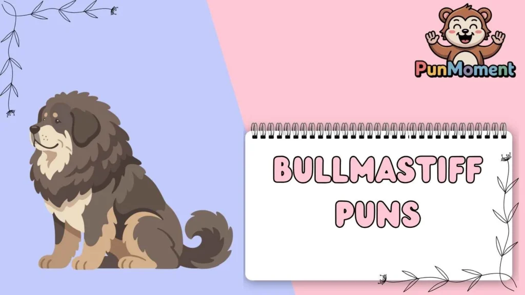 Mastiff Puns