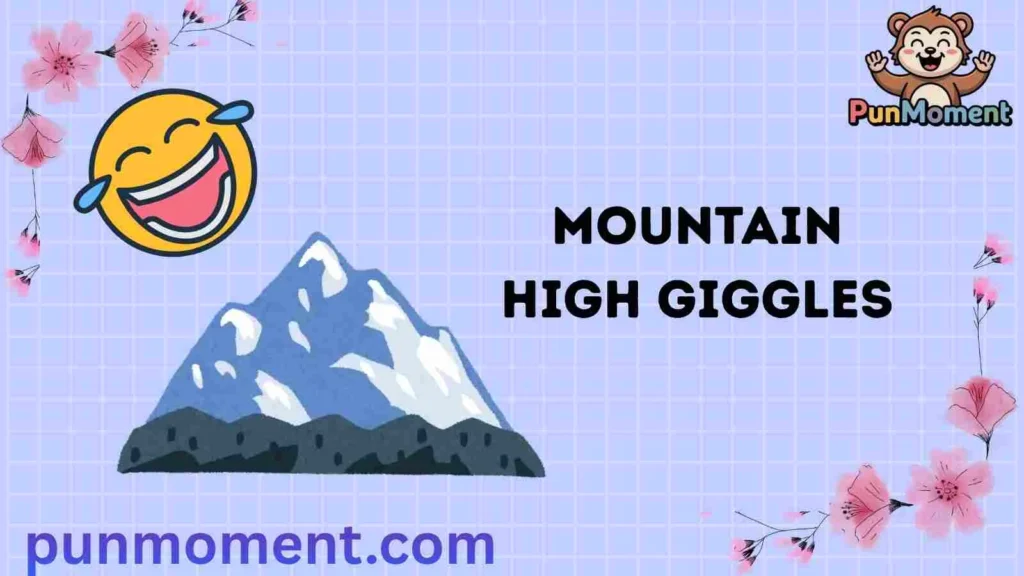 Mountain High Giggles