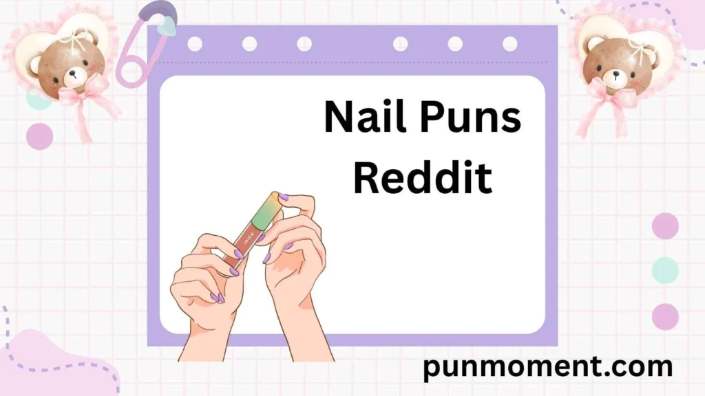 Nail Puns Reddit