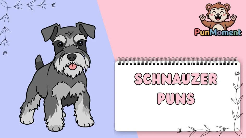 Schnauzer Puns