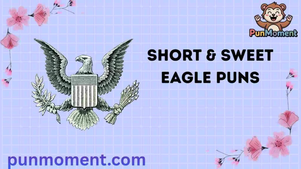 Short & Sweet Eagle Puns
