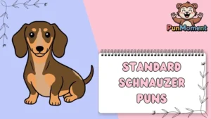 Standard Schnauzer Puns