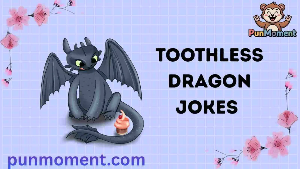 Toothless Dragon Jokes