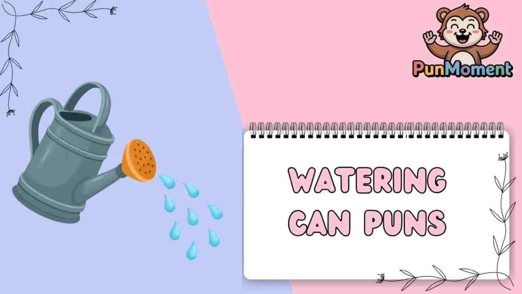 Watering Can Puns