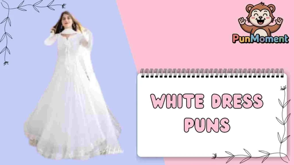 White Dress Puns