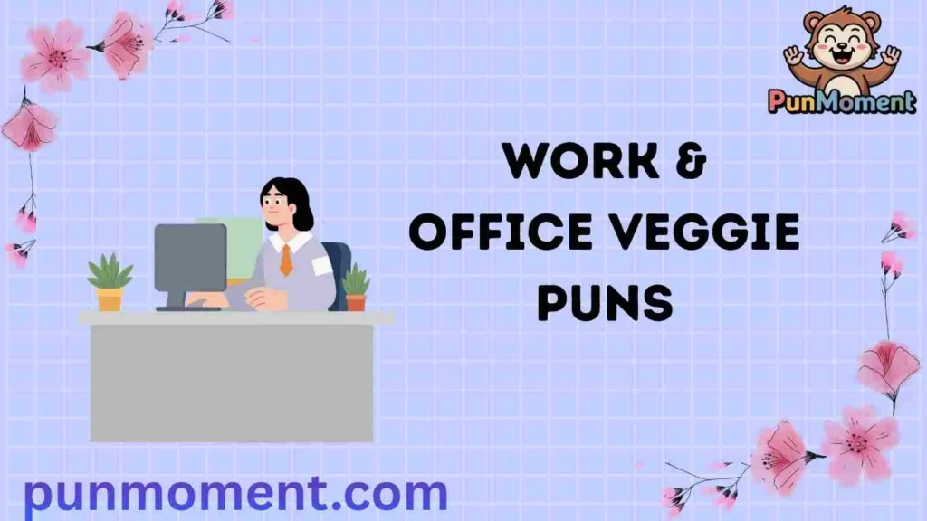 Work & Office Veggie Puns