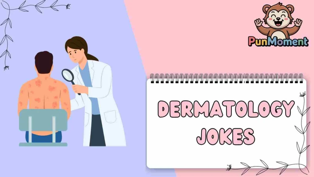 Dermatology Jokes