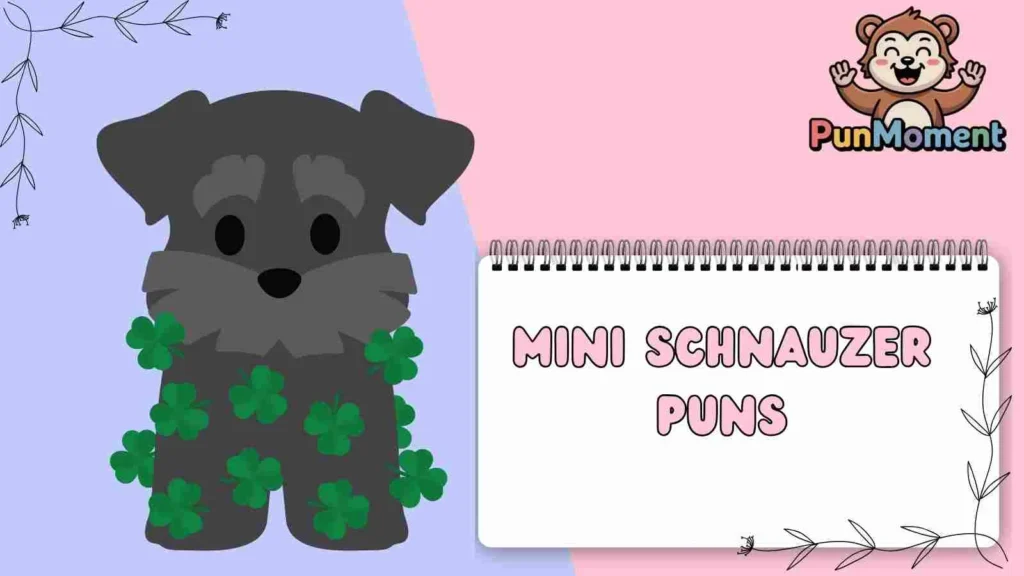 Mini Schnauzer Puns