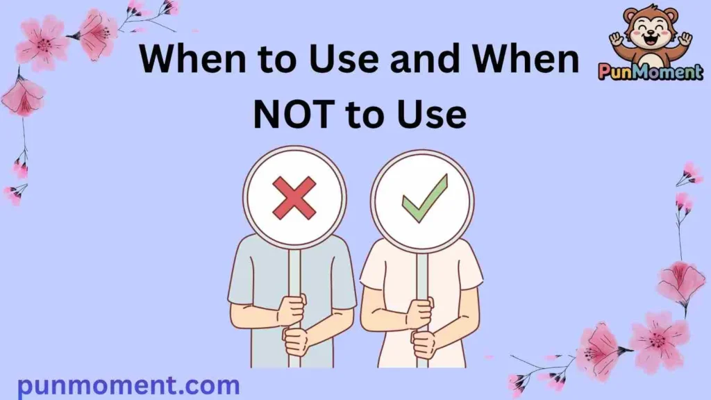 When to Use and When NOT to Use